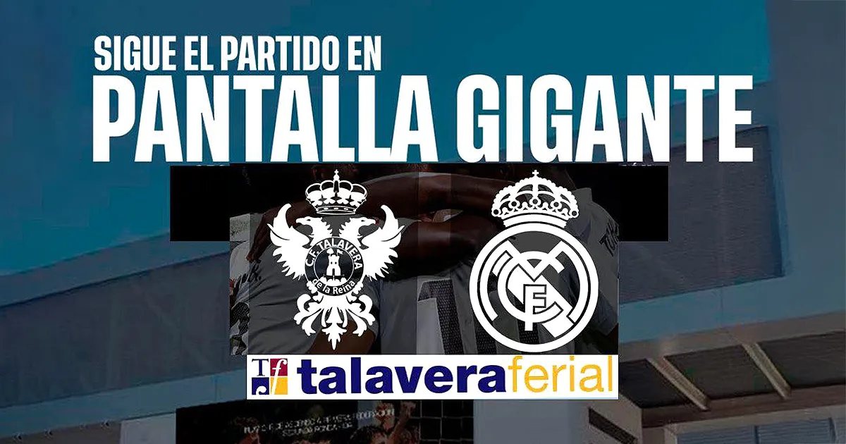 talavera ferial retransmitira cf talavera vs real madrid copa rey love talavera diario
